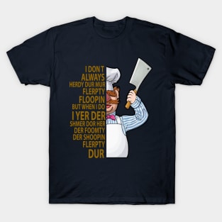 The Swedish Chef - I Dont Always Herdy Dur Mur T-Shirt